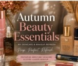 Autumn Beauty Essentials: My Skincare & Makeup Refresh